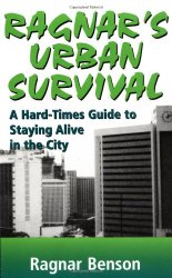 Ragnar’s Urban Survival: A Hard-Times Guide to Staying Alive in the City