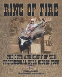 Ring of Fire : The Guts and Glory of the Professional Bull Riding Tour