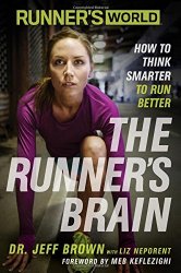Runner’s World The Runner’s Brain: How to Think Smarter to Run Better