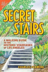 Secret Stairs: A Walking Guide to the Historic Staircases of Los Angeles