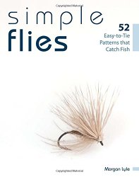 Simple Flies: 52 Easy-to-Tie Patterns that Catch Fish