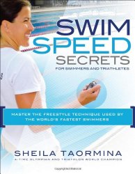 Swim Speed Secrets for Swimmers and Triathletes: Master the Freestyle Technique Used by the World’s Fastest Swimmers (Swim Speed Series)