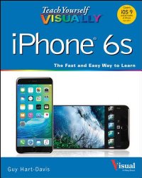 Teach Yourself VISUALLY iPhone 6s: Covers iOS9 and all models of iPhone 6s, 6, and iPhone 5 (Teach Yourself VISUALLY (Tech))