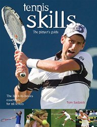 Tennis Skills: The Player’s Guide