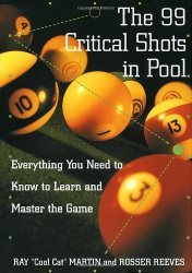 The 99 Critical Shots in Pool: Everything You Need to Know to Learn and Master the Game (Other)