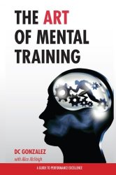 The Art of Mental Training: A Guide to Performance Excellence (Collector’s Edition)