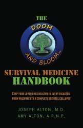The Doom and Bloom Survival Medicine Handbook: Keep your Loved Ones Healthy in Every Disaster, from Wildfires to a Complete Societal Collapse