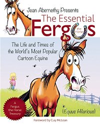 The Essential Fergus the Horse: The Life and Times of the World’s Favorite Cartoon Equine