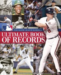 The Major League Baseball Ultimate Book of Records: An Official MLB Publication