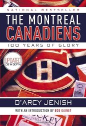 The Montreal Canadiens: 100 Years of Glory