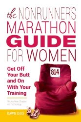 The Nonrunner’s Marathon Guide for Women: Get Off Your Butt and On with Your Training