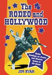 The Rodeo and Hollywood: Rodeo Cowboys on Screen and Western Actors in the Arena