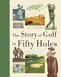 The Story of Golf in Fifty Holes (Fifty Things That Changed the Course of History)