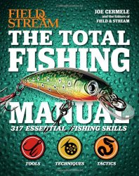 The Total Fishing Manual (Field & Stream): 317 Essential Fishing Skills (Field and Stream)
