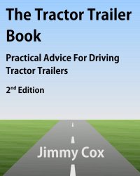 The Tractor Trailer Book: Practical Advice For Driving Tractor Trailers 2nd Edition