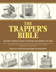The Trapper’s Bible: The Most Complete Guide on Trapping and Hunting Tips Ever