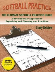 THE ULTIMATE SOFTBALL PRACTICE GUIDE: A Revolutionary Approach to Organizing and Planning your Practices