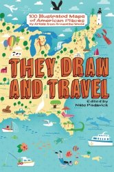 They Draw and Travel: 100 Illustrated Maps of American Places (TDAT Illustrated Maps from Around the World) (Volume 1)