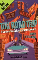 Tiki Road Trip: A Guide to Tiki Culture in North America