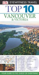 Top 10 Vancouver & Victoria (Eyewitness Top 10 Travel Guide)