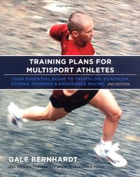 Training Plans for Multisport Athletes: Your Essential Guide to Triathlon, Duathlon, Xterra, Ironman & Endurance Racing