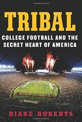 Tribal: College Football and the Secret Heart of America