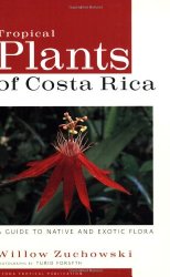 Tropical Plants of Costa Rica: A Guide to Native and Exotic Flora (Zona Tropical Publications)