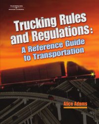 Trucking Rules and Regulations: Reference Guide to Transportation (A Nafta Guidebook for North American Truckers)