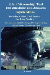 U.S. Citizenship Test (English Edition) 100 Questions and Answers: Includes a Flash Card Format for Easy Practice