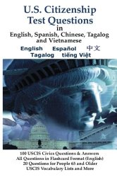 U.S. Citizenship Test Questions (Multilingual Edition) in English, Spanish, Chinese, Tagalog and Vietnamese