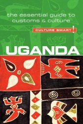 Uganda – Culture Smart!: The Essential Guide to Customs & Culture