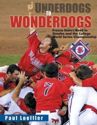 Underdogs to Wonderdogs: Fresno State’s Road to Omaha and the College World Series Championship