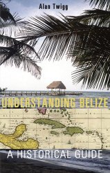 Understanding Belize: A Historical Guide