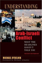 Understanding the Arab-Israeli Conflict: What the Headlines Haven’t Told You