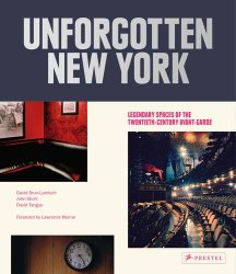 Unforgotten New York: Legendary Spaces of the Twentieth-Century  Avant-Garde