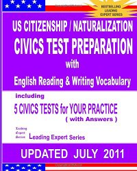 US Citizenship / Naturalization CIVICS TEST PREPARATION with English Reading & Writing Vocabulary (Updated JULY  2011)