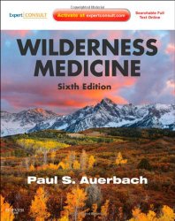 Wilderness Medicine: Expert Consult Premium Edition – Enhanced Online Features and Print, 6e (Auerbach, Wilderness Medicine)