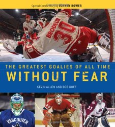 Without Fear: The Greatest Goalies of All Time
