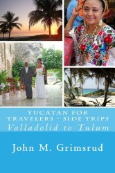 Yucatan for Travelers – Side Trips: Valladolid to Tulum
