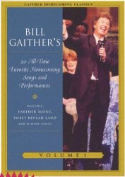 Bill Gaither’s 20 All-Time Favorite Homecoming Songs & Performances, Vol. 1