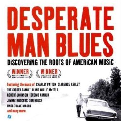 Desperate Man Blues: Discovering the Roots of American Music