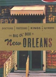 Doctors, Professors, Kings & Queens: The Big Ol’ Box of New Orleans