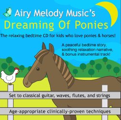Dreaming of Ponies Relaxation CD (AGES 4-9): Childrens relaxation bedtime CD uses guided meditations to help kids relax, go to sleep at bedtime, sleep well, and wake up in a better mood! Children also learn relaxation techniques to cope with stress.