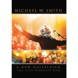 Michael W. Smith: A New Hallelujah – Live