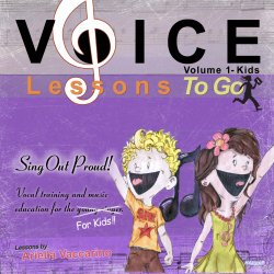 Voice Lessons To Go for Kids! v.1- Sing Out Proud!
