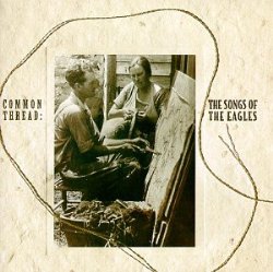 Common Thread: Songs of the Eagles