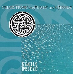 Gentle Breeze: Celtic Music For Flute & Whistle