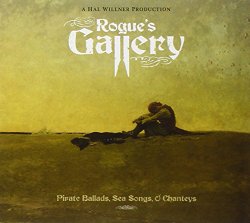 Rogue’s Gallery: Pirate Ballads, Sea Songs, and Chanteys