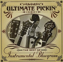 Ultimate Pickin’: The Best of Instrumental Bluegrass