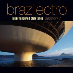 Brazilectro: Latin Flavoured Club Tunes 7